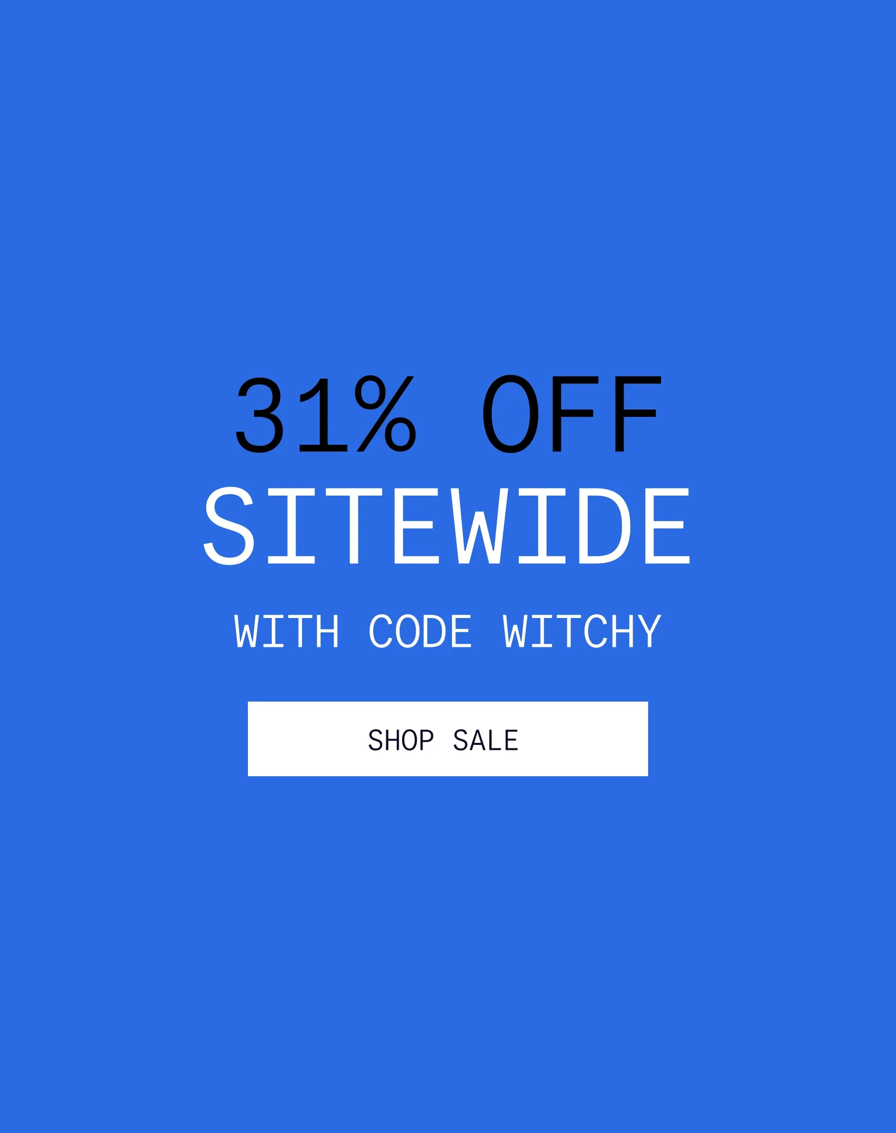 31% OFF SITEWIDE WITH CODE WITCHY   |   SHOP SALE