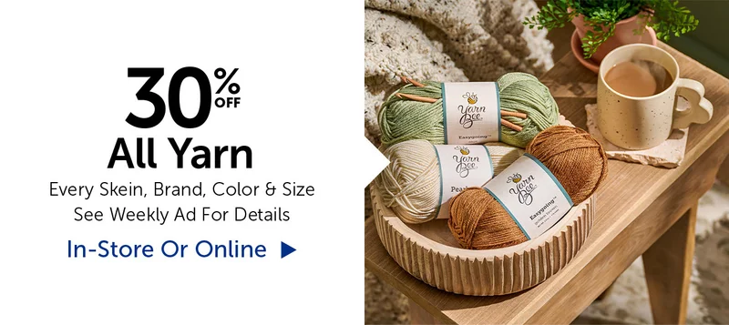 30% Off All Yarn - Every Skein, Brand, Color & Size