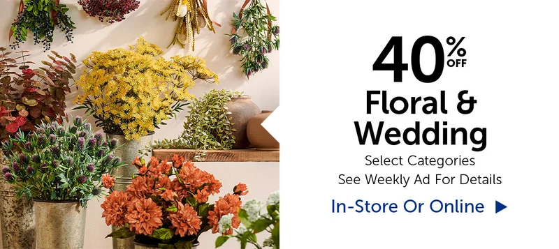40% Off Floral & Wedding - Select Categories.
