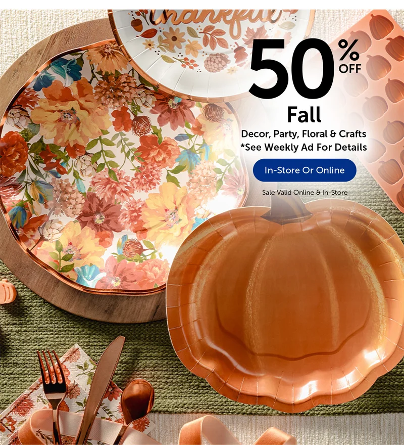 50% Off Fall - Decor, Party, Floral & Crafts