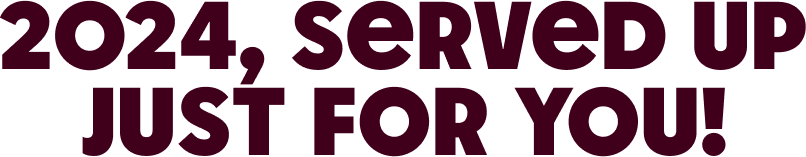 2024, served up just for you!
