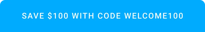 SAVE $100 WITH CODE WELCOME100