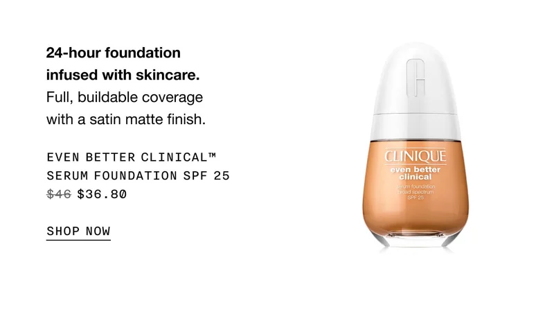 24-hour foundation infused with skincare. Full, buildable coverage with a satin matte finish. Even Better Clinical™ Serum Foundation SPF 25 $36.80 | SHOP NOW