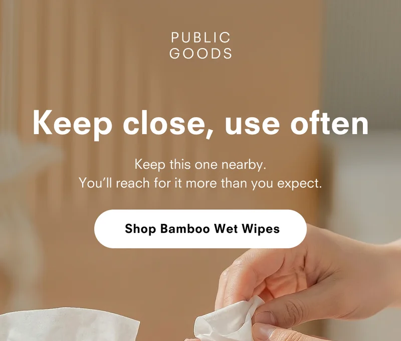 Keep close, use often. You’ll reach for it more than you expect.  Shop Bamboo Wet Wipes.