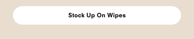 Stock up on wipes