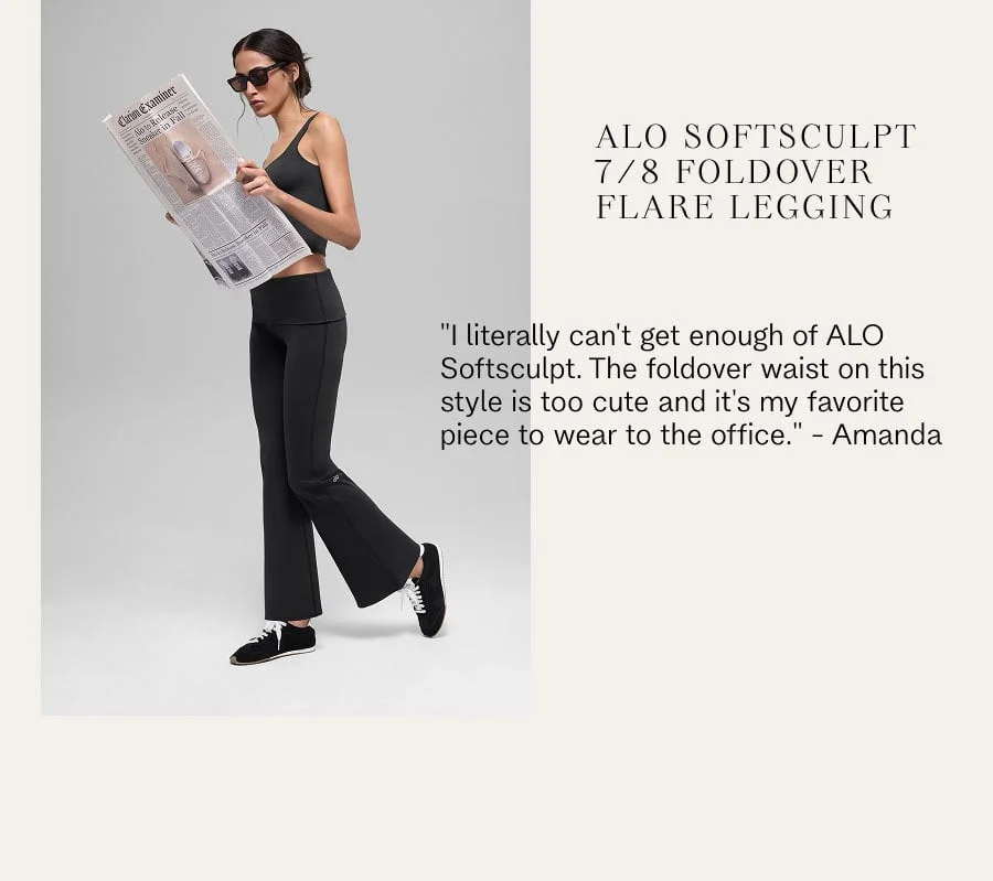 ALO SOFTSCULPT 7/8 FOLDOVER FLARE LEGGING. 'I literally can't get enough of ALO Softsculpt. The foldover waist on this style is too cute and it's my favorite piece to wear to the office.' - Amanda