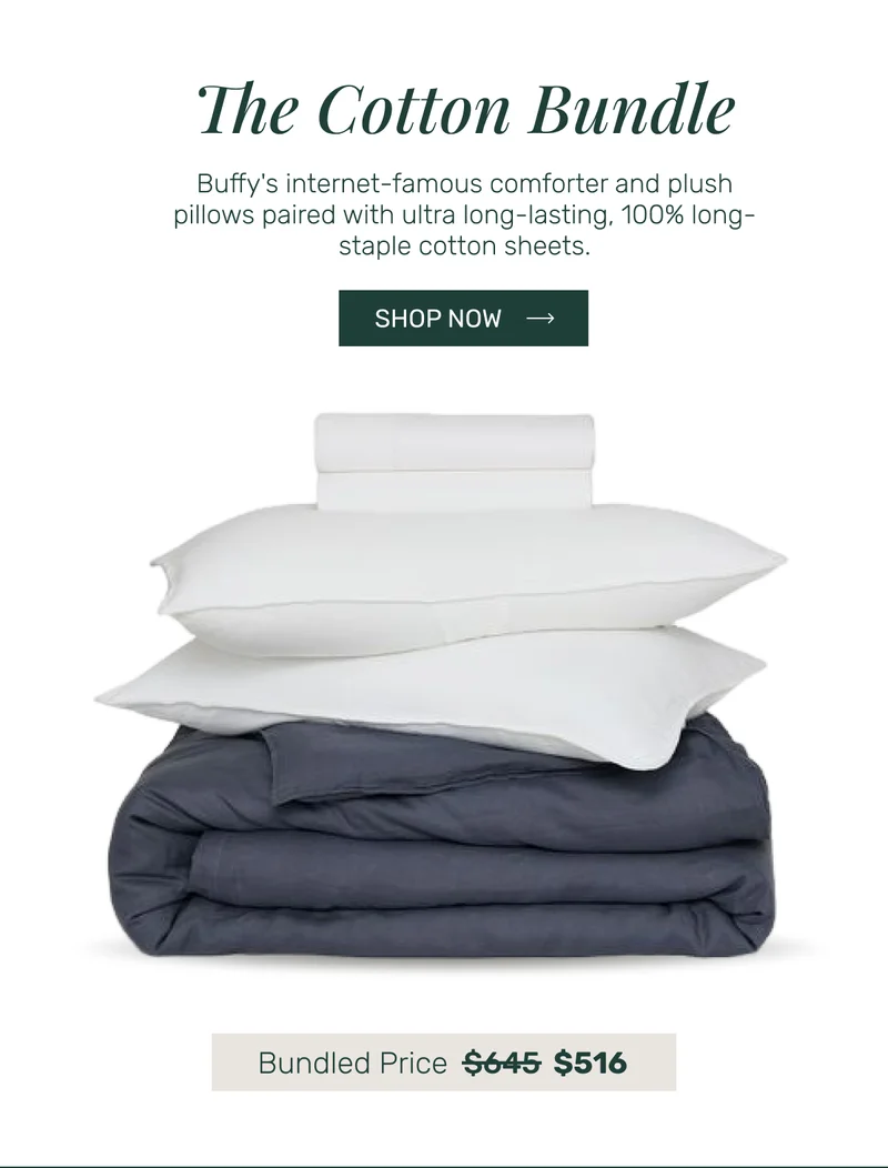 The Cotton Bundle - Buffy's internet-famous comforter and plush pillows paired with ultra long-lasting, 100% long-staple cotton sheets.