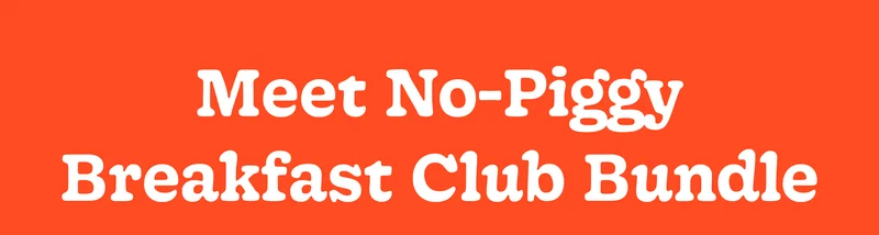 Meet No-Piggy Breakfast Club Bundle