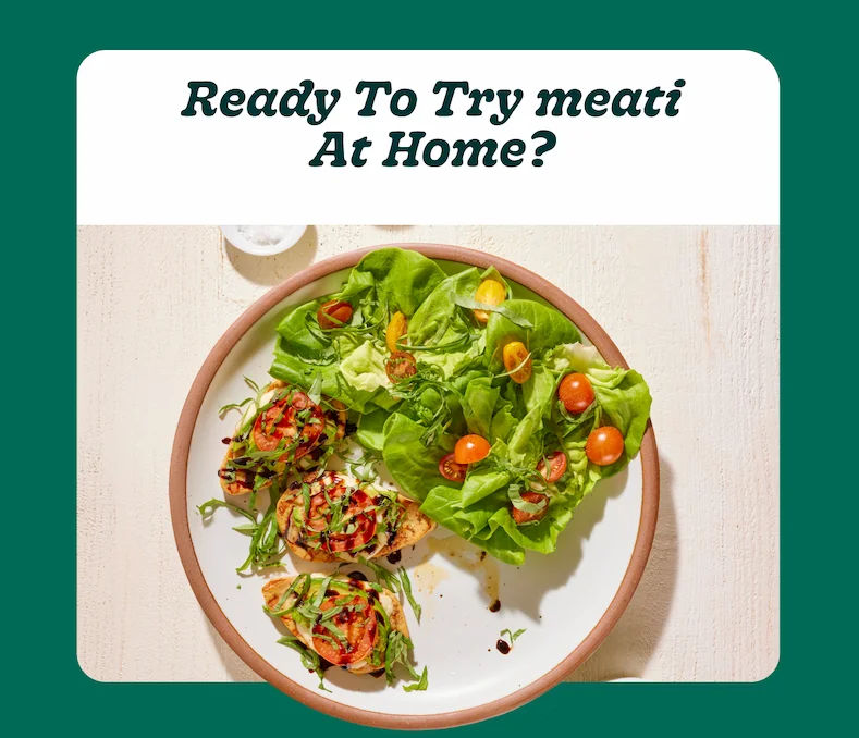 Ready to Try Meati at Home?