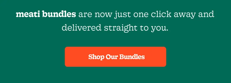 Meati Bundles Are Now Just One Click Away and Delivered Straight to You.