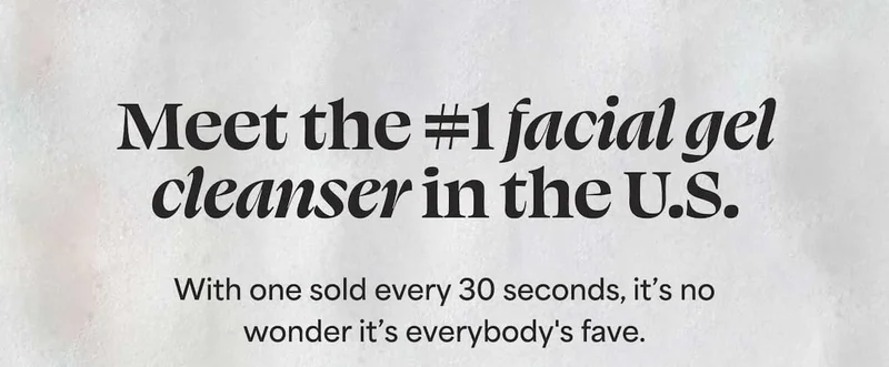 Meet the #1 facial gel cleanser in the U.S. With one sold every 30 seconds, it’s no wonder it’s everybody's fave.