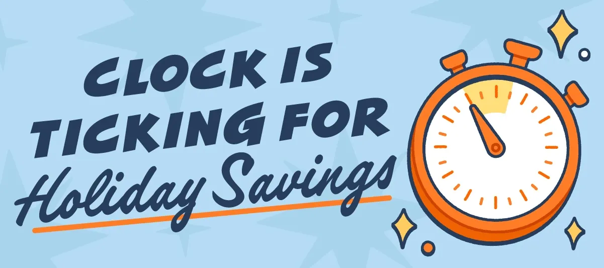 Clock Is Ticking for Holiday Savings