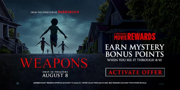 WEAPONS | EARN MYSTERY BONUS POINTS WHEN YOU SEE IT THROUGH 8/10 | ACTIVATE OFFER >