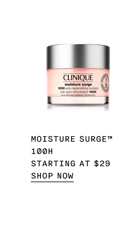 MOISTURE SURGE TM 100H STARTING AT $29 SHOP NOW