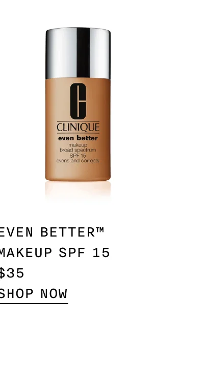 EVEN BETTER TM MAKEUP SPF 15 $35 SHOP NOW