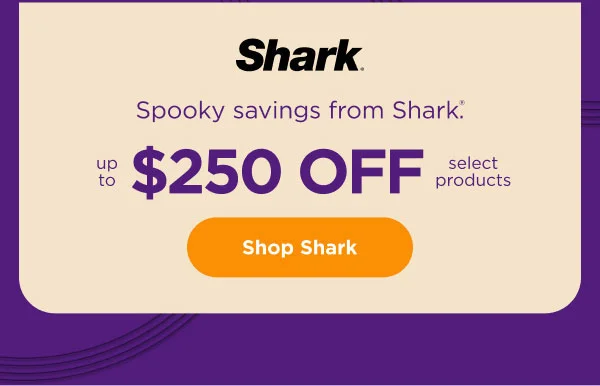 Shark - up to $250 off select products
