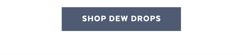 Shop Dew Drops