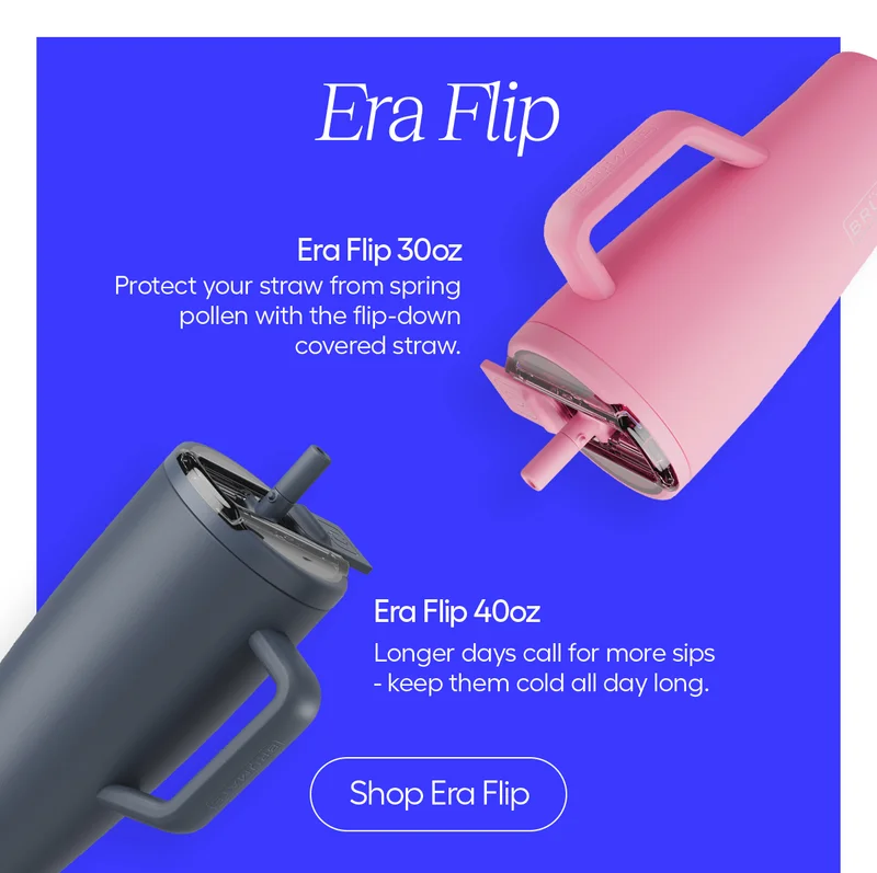 Era FLip, 30oz, Protect your straw from spring pollen with the flip-down covered straw. Flip 40oz, Longer days call for more sips - keep them cold all day long. - Shop Era Flip