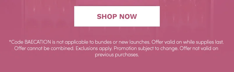 Shop Up to 30% Off Sitewide with the code BAECATION