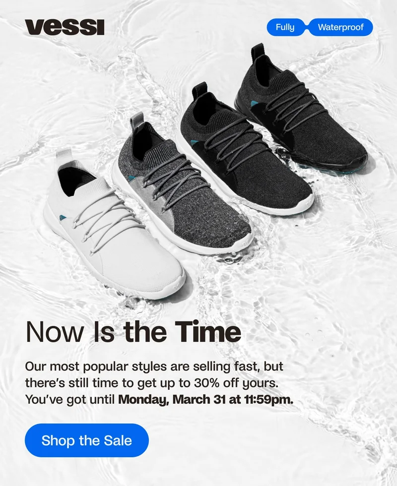 Vessi. Fully Waterproof. Our most popular styles are selling fast, but there’s still time to get up to 30% off yours. You’ve got until Monday, March 31 at 11:59pm. Shop the Sale.