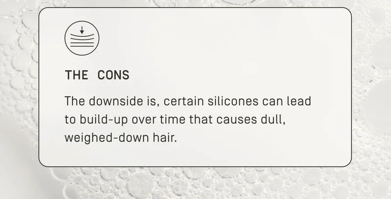 The downside is, certain silicones can lead to build-up over time