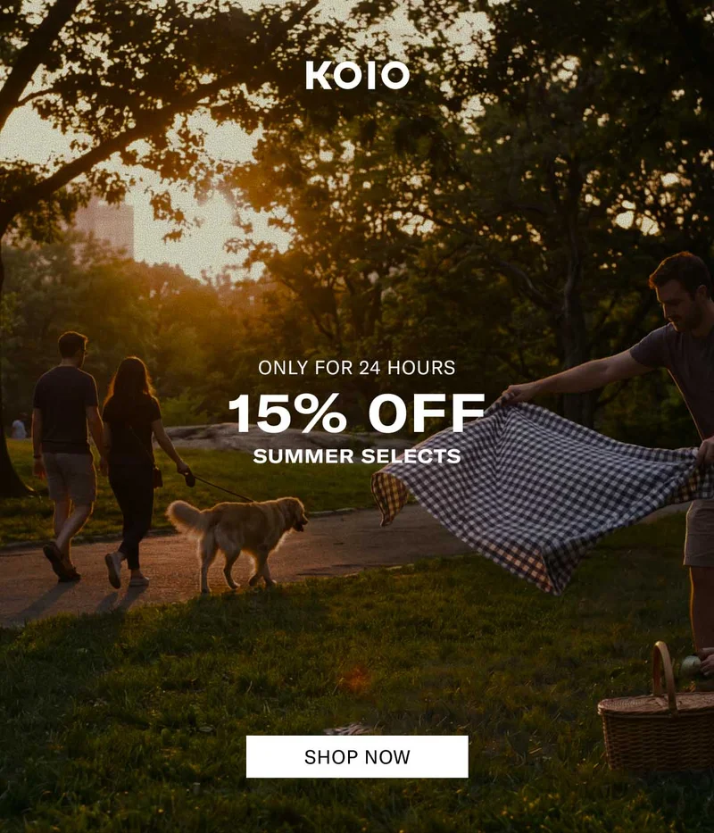 KOIO  ONLY FOR 24 HOURS  15% OFF SUMMER SELECTS [SHOP NOW]