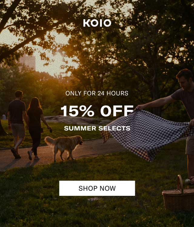 KOIO ONLY FOR 24 HOURS 15% OFF SUMMER SELECTS [SHOP NOW]