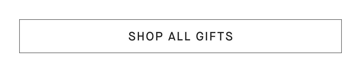 [SHOP ALL GIFTS]