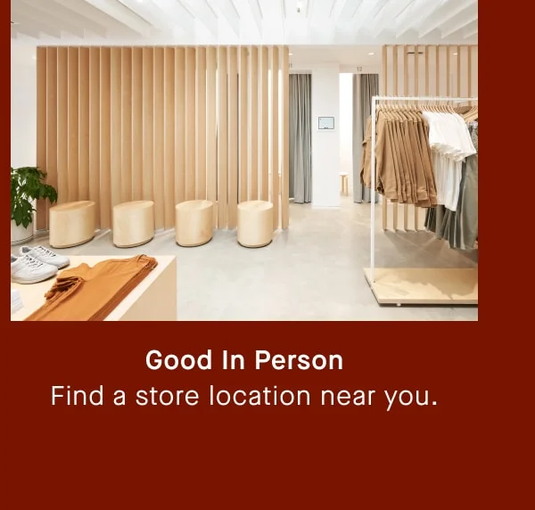 [image]Good In Person Find a store location near you.