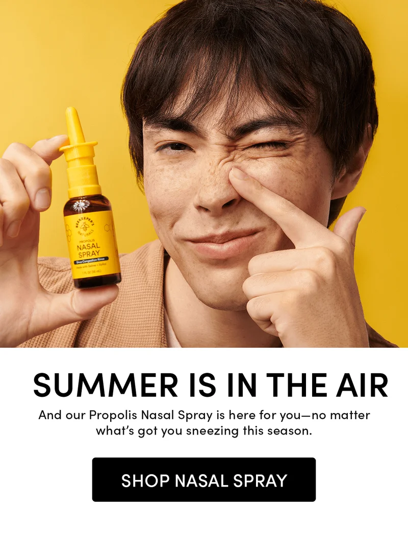 Summer Is in the Air     And our Propolis Nasal Spray is here for you—no matter what’s got you sneezing this season.