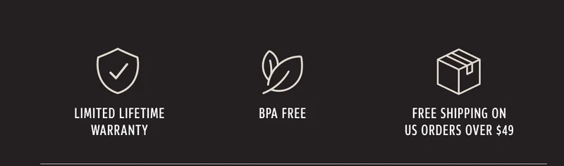 Limited lifetime warranty; BPA free; Free shipping on US orders over $49