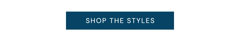 SHOP THE STYLES