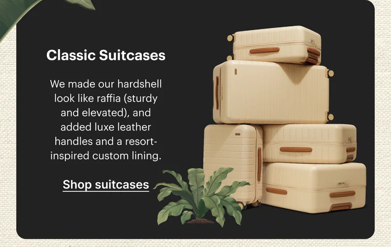 Classic Suitcases | We made our hardshell look like raffia (study and elevated), and added luxe leather handles and a resort-inspired custom lining. | Shop suitcases
