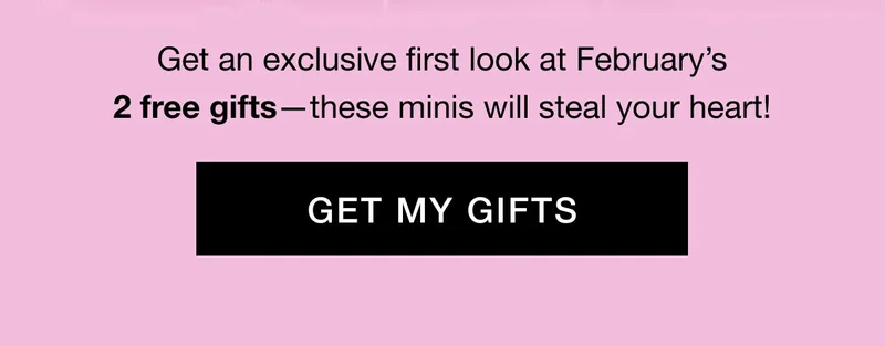 Get an exclusive first look at February's 2 free gifts - these minis will steal your heart!
