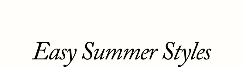 Easy Summer Styles