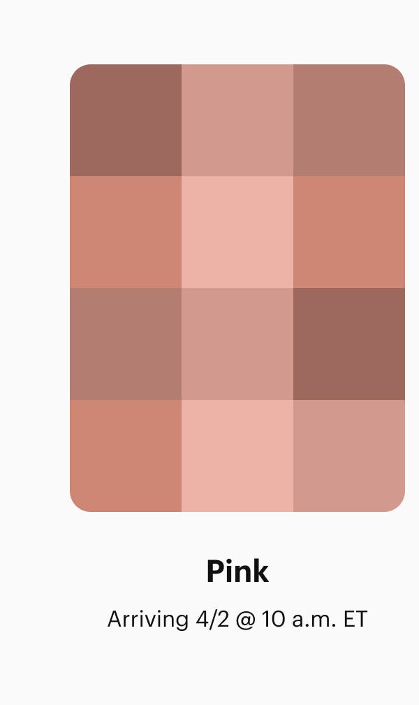 Pink: Arriving 4/2 @ 10 a.m. ET