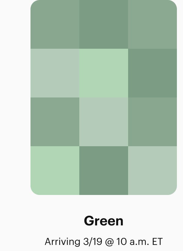 Green: Arriving 3/19 @ 10 a.m. ET