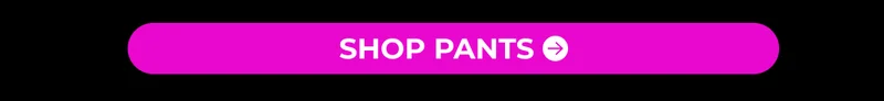 SHOP PANTS