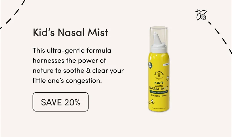 Kid’s Nasal Mister    This ultra-gentle formula harnesses the power of nature to soothe & clear your little one’s congestion.