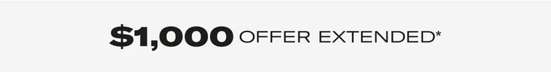 $1,000 OFFER EXTENDED*