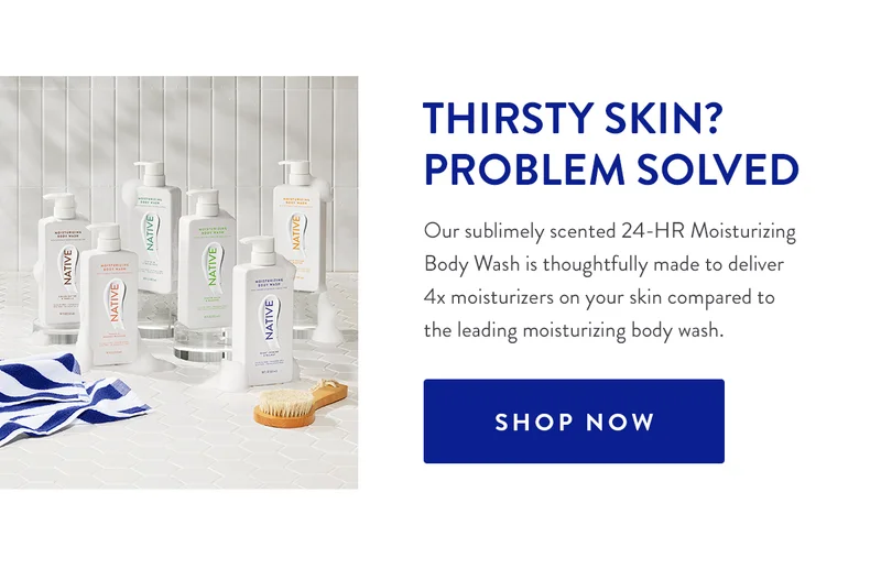 THIRSTY SKIN? PROBLEM SOLVED | Our sublimely scented 24-HR Moisturizing Body Wash is thoughtfully made to deliver 4x moisturizers on your skin compared to the leading moisturizing body wash. | SHOP NOW