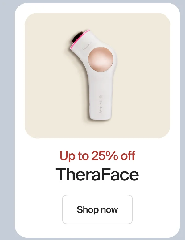 Up to 25% off | TheraFace | Shop now