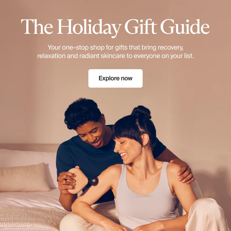 The Holiday Gift Guide | Your one-stop shop for gifts that bring recovery, relaxation and radiant skincare to everyone on your list. | Explore now