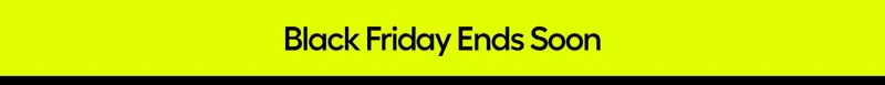 Black Friday Ends Soon