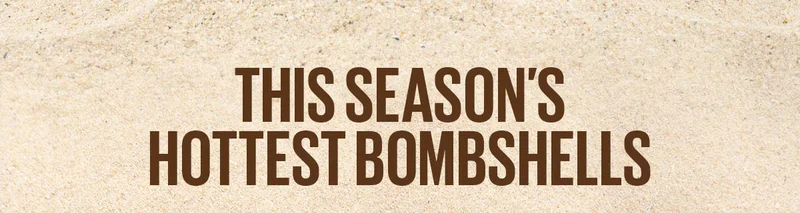 This Season's Hottest Bombshells