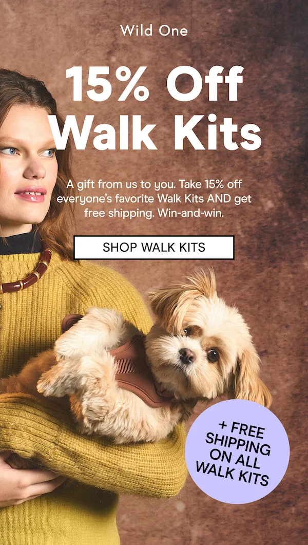 15% Off Walk Kits  A gift from us to you. Take 15% off everyone’s favorite Walk Kits AND get free shipping. Win-and-win. Shop Walk Kits