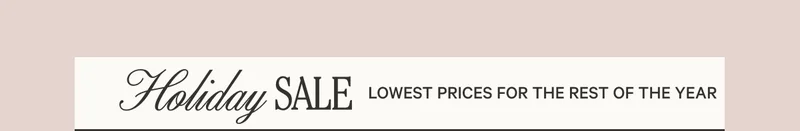 Holiday Sale Lowest Prices of the Year