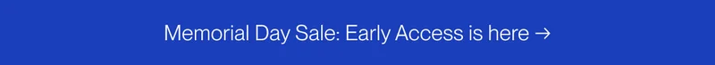 Memorial Day Sale: Early Access is here