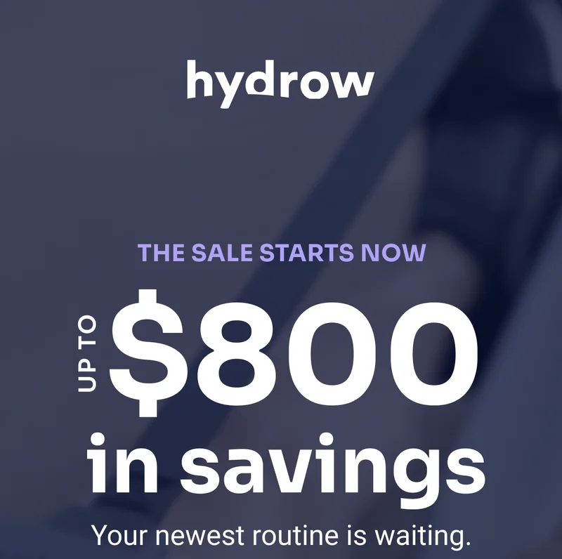 hydrow the sale starts now Up to $800 in savings Your newest routine is waiting.