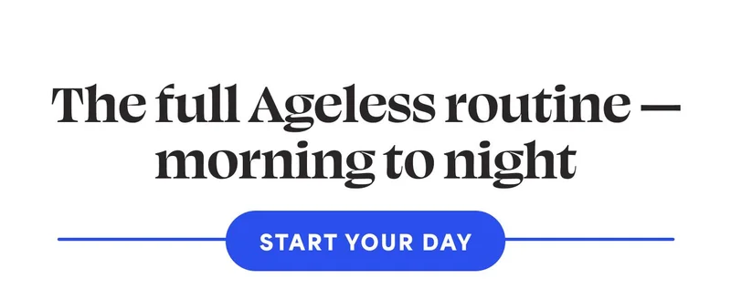 The full Ageless routine — morning to night - START YOUR DAY